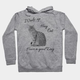 Wake up - Hug Cat - Have a good day Hoodie